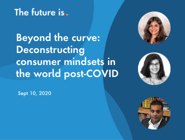 Beyond the curve: Deconstructing consumer mindsets in the world post COVID