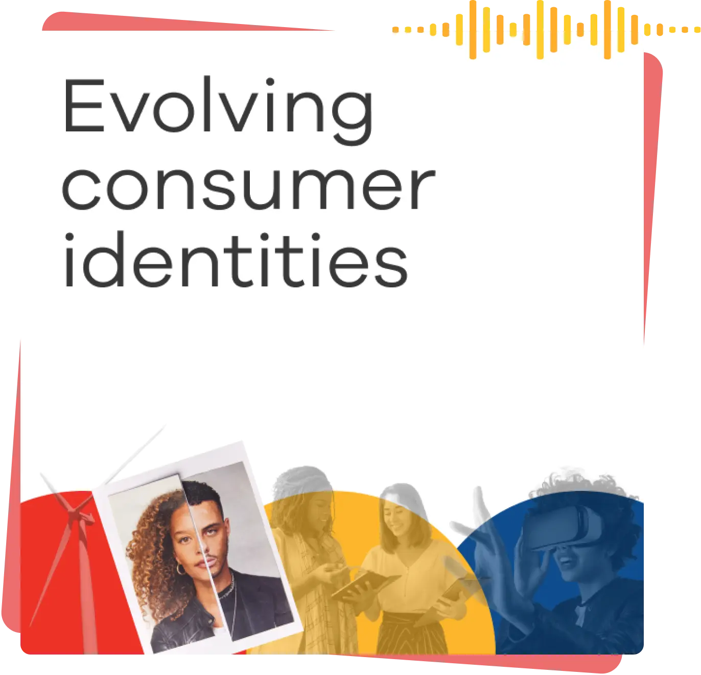 Evolving consumer identities